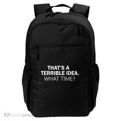 That's A Terrible Idea What Time Backpack