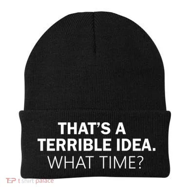 That's A Terrible Idea What Time Beanie