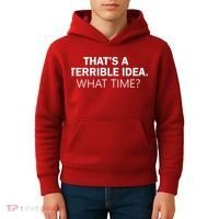 That's A Terrible Idea What Time Kids Hoodie thumb 4