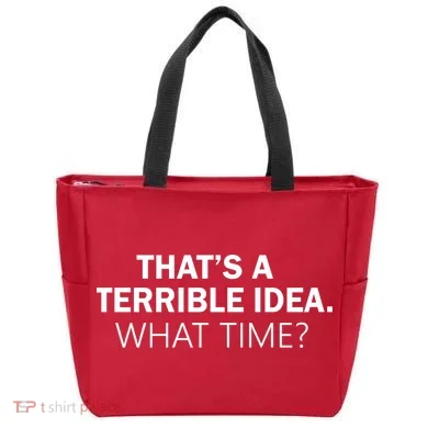That's A Terrible Idea What Time Tote Bag