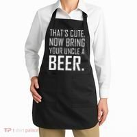 That's Cute Now Bring Your Uncle A Beer Apron thumb 2