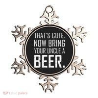 That's Cute Now Bring Your Uncle A Beer Ornament thumb 0