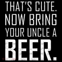 That's Cute Now Bring Your Uncle A Beer Ornament thumb 1
