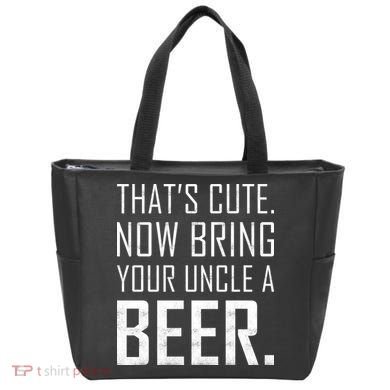 That's Cute Now Bring Your Uncle A Beer Tote Bag