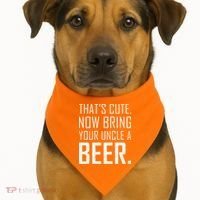 That's Cute Now Bring Your Uncle A Beer USA-Made Doggie Bandana thumb 1