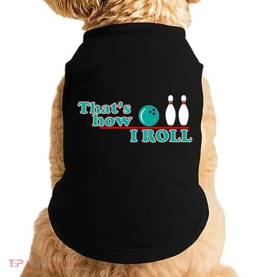 That's How I Roll Bowling Doggie Tank