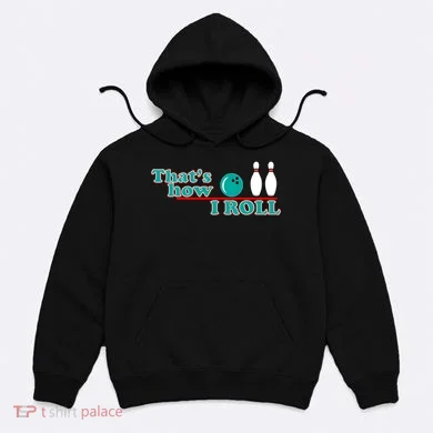 That's How I Roll Bowling Hoodie