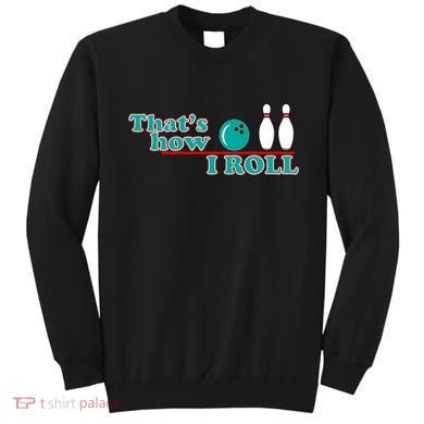 That's How I Roll Bowling Sweatshirt