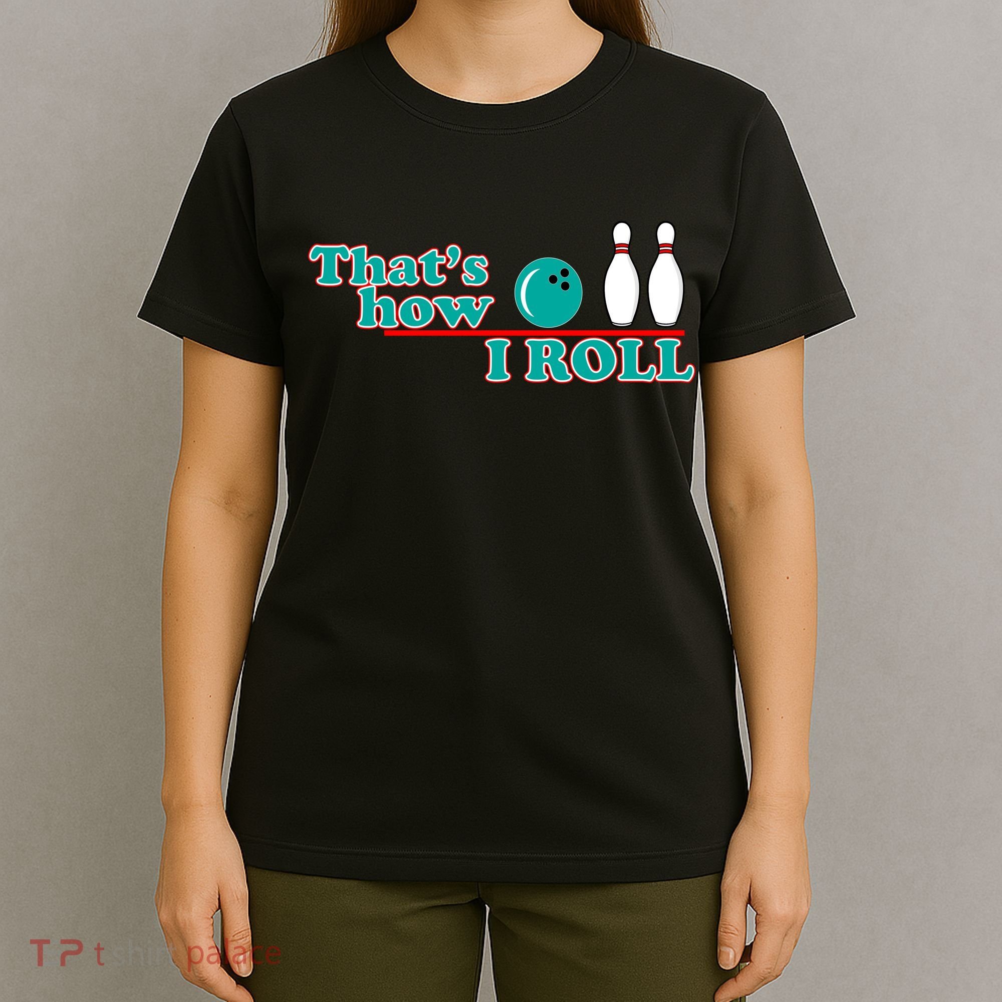 That's How I Roll Bowling T-Shirt