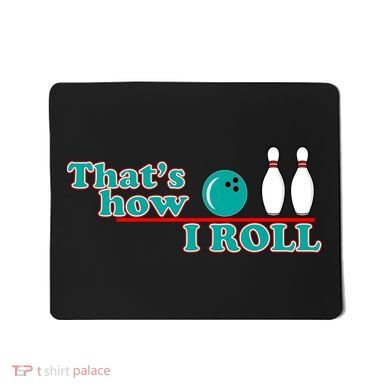 That's How I Roll Bowling Mousepad
