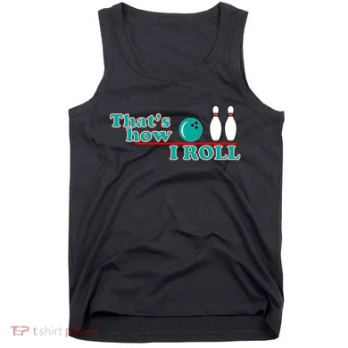 That's How I Roll Bowling Tank Top