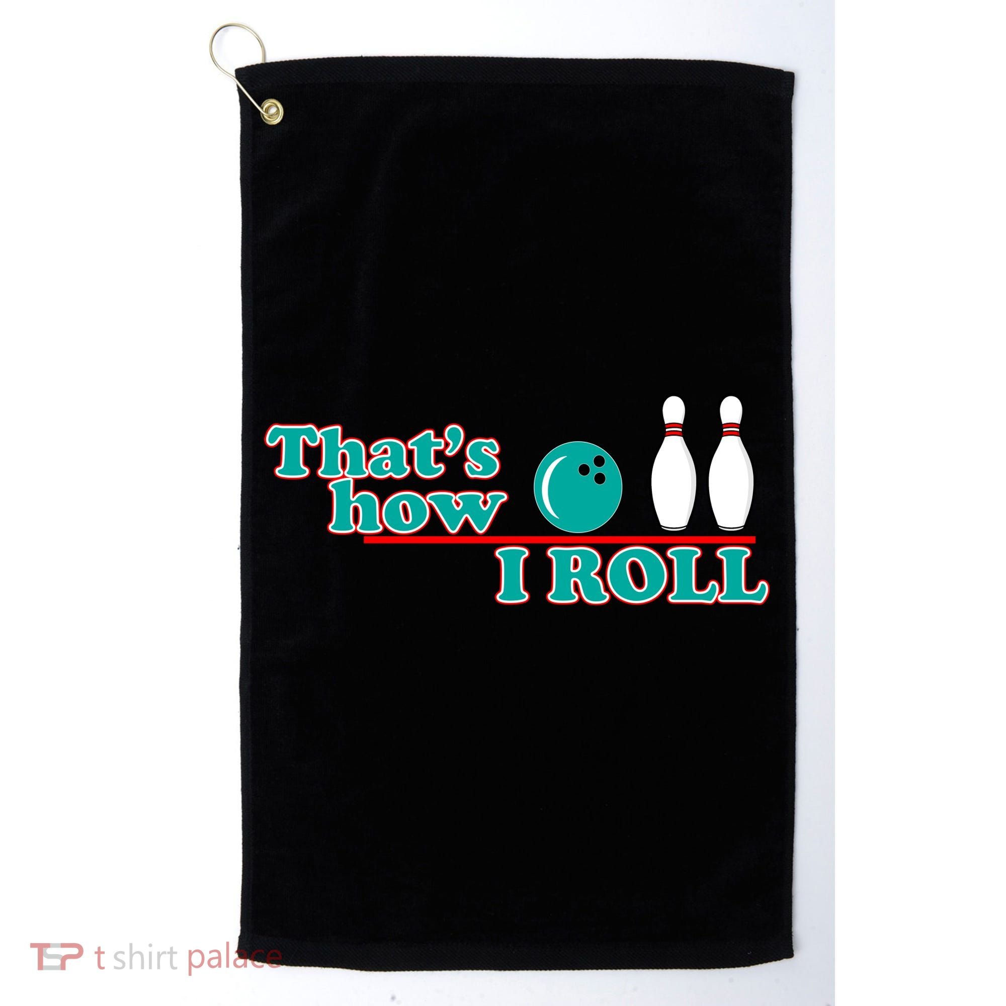That's How I Roll Bowling Golf Towel