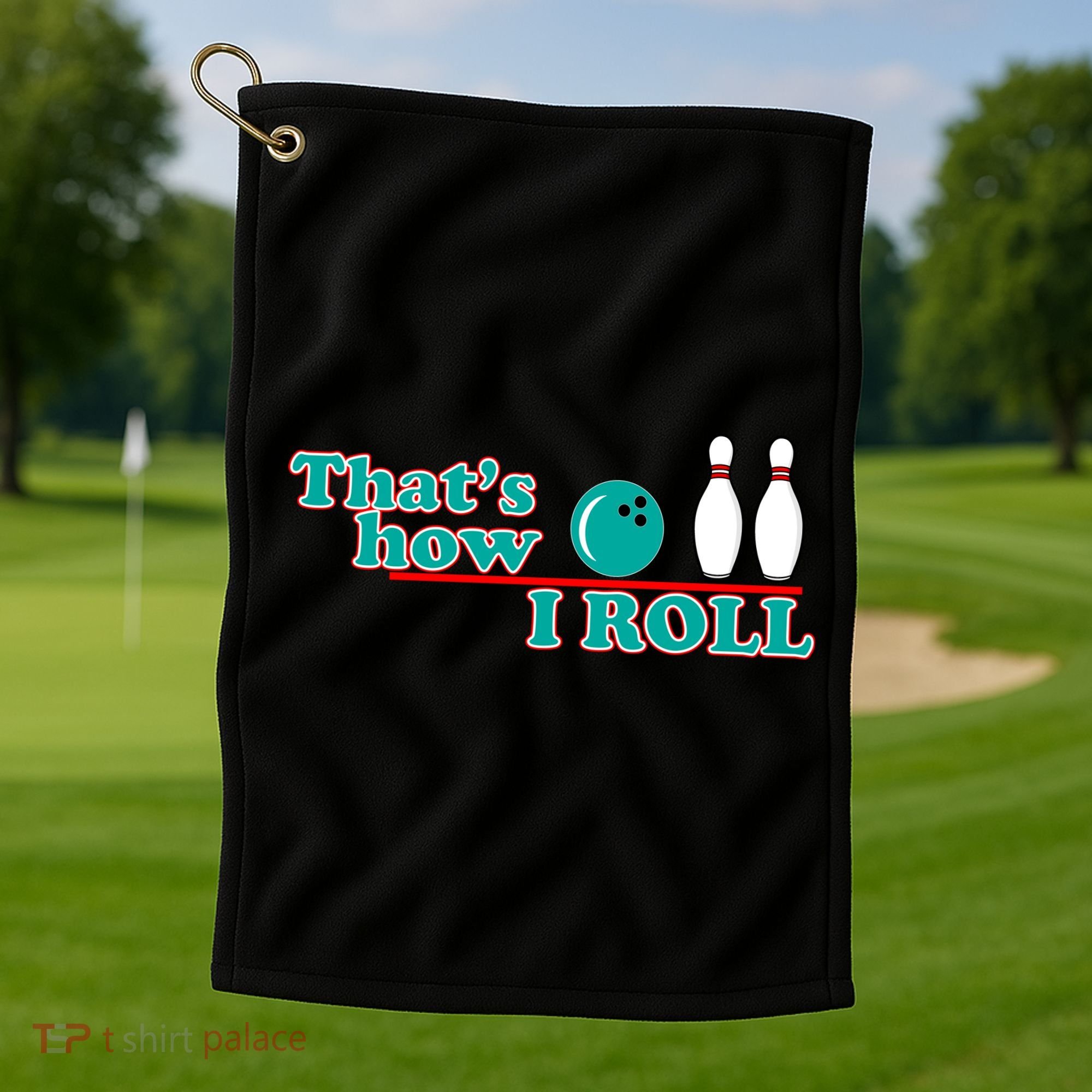 That's How I Roll Bowling Golf Towel