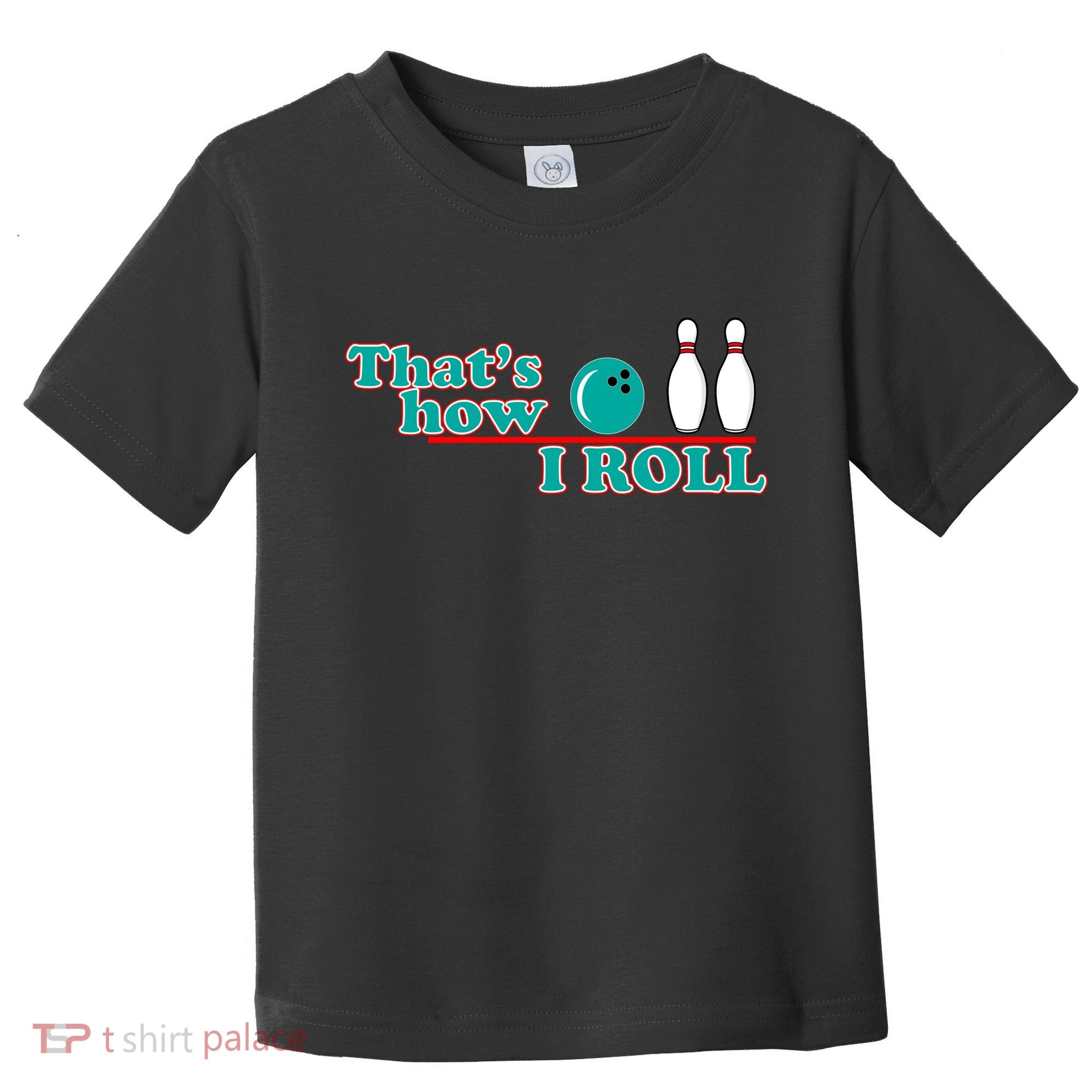 That's How I Roll Bowling Toddler T-Shirt