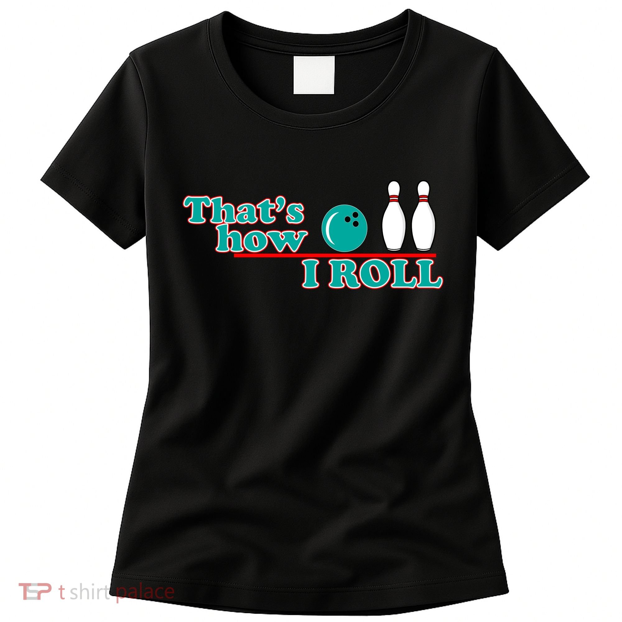 That's How I Roll Bowling Women's T-Shirt