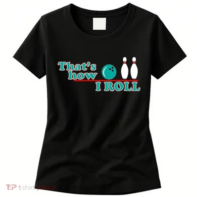 That's How I Roll Bowling Women's T-Shirt