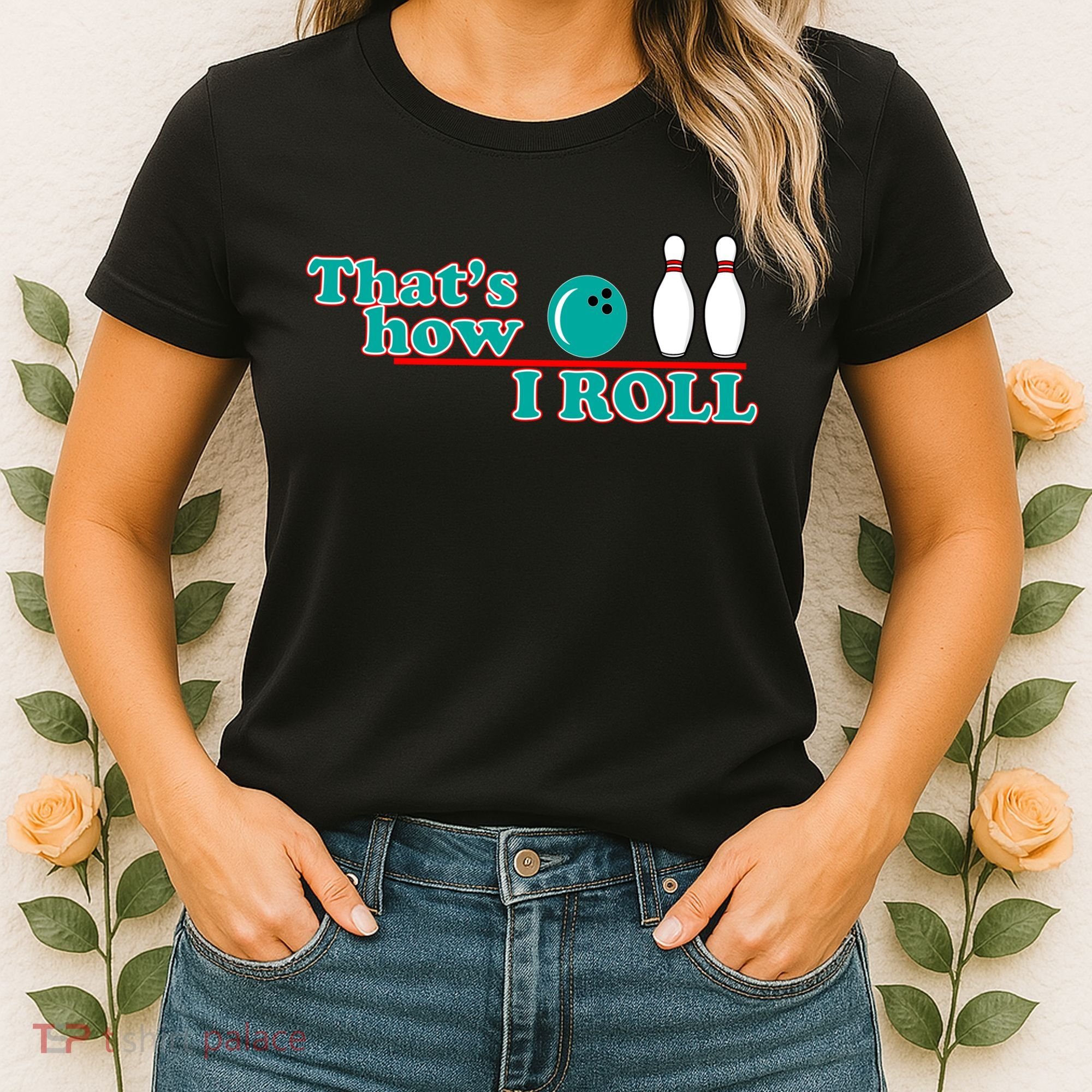 That's How I Roll Bowling Women's T-Shirt