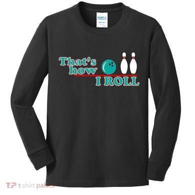 That's How I Roll Bowling Kids Long Sleeve Shirt