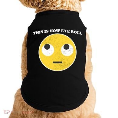 That's How I Roll Eyes Emoji Face Doggie Tank