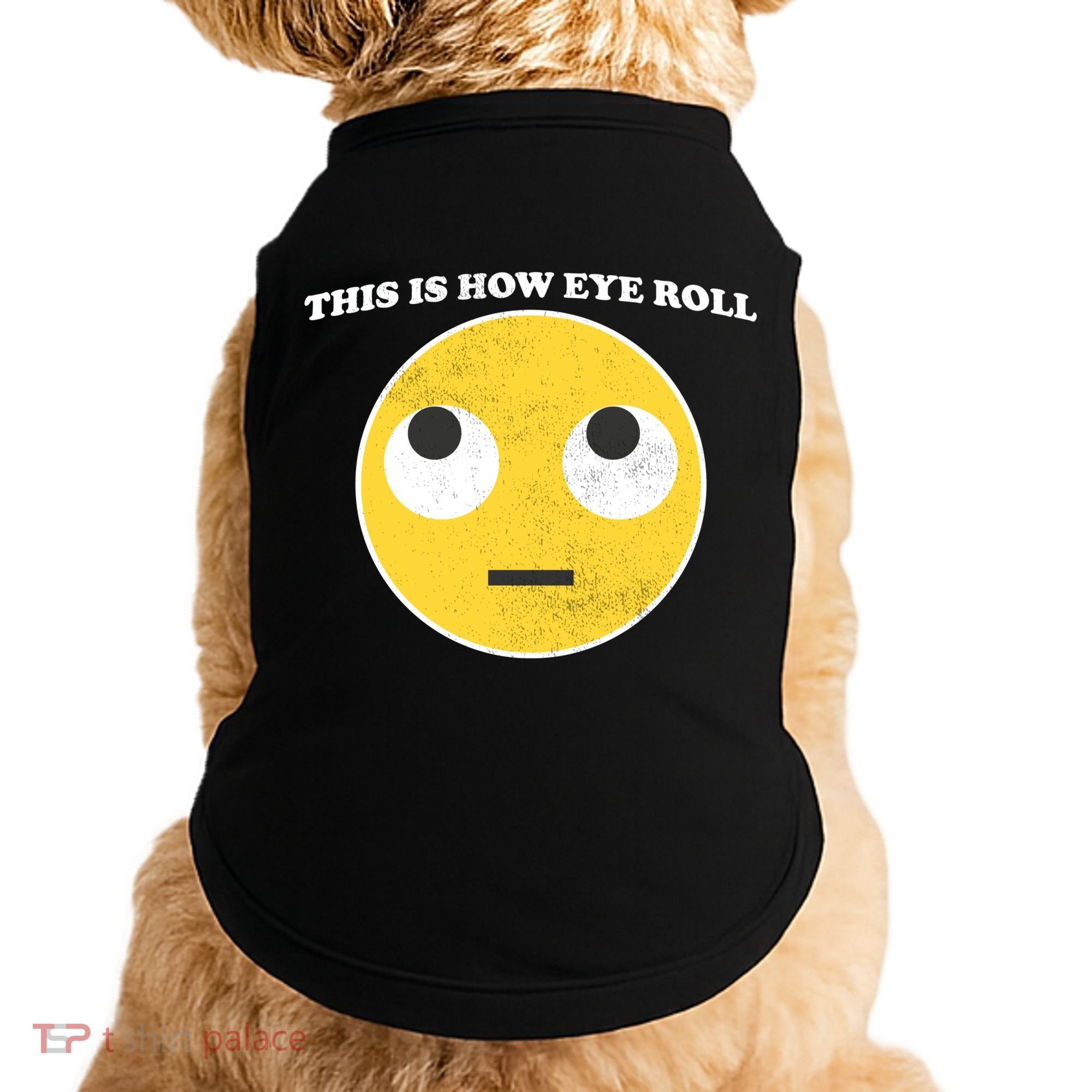 That's How I Roll Eyes Emoji Face Doggie Tank