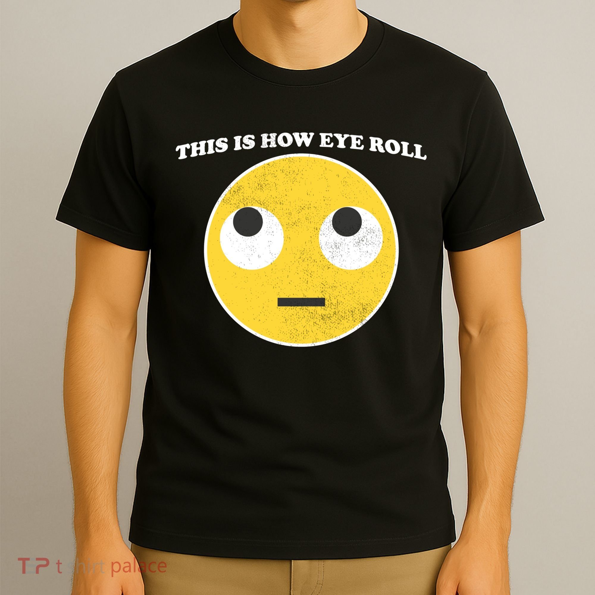 That's How I Roll Eyes Emoji Face T-Shirt