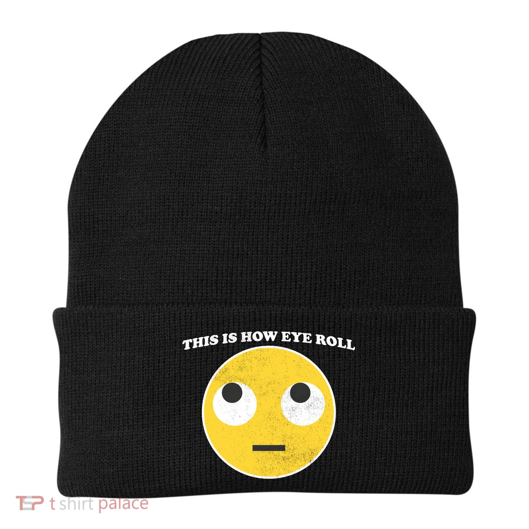 That's How I Roll Eyes Emoji Face Beanie