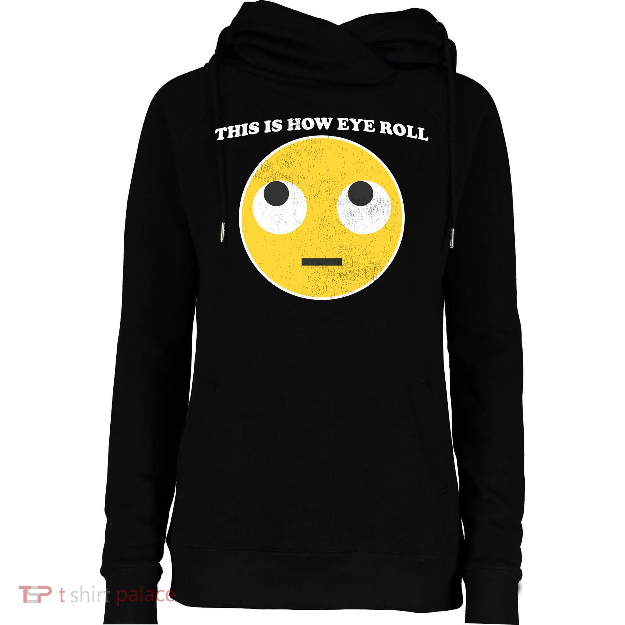 That's How I Roll Eyes Emoji Face Womens Funnel Neck Pullover Hood