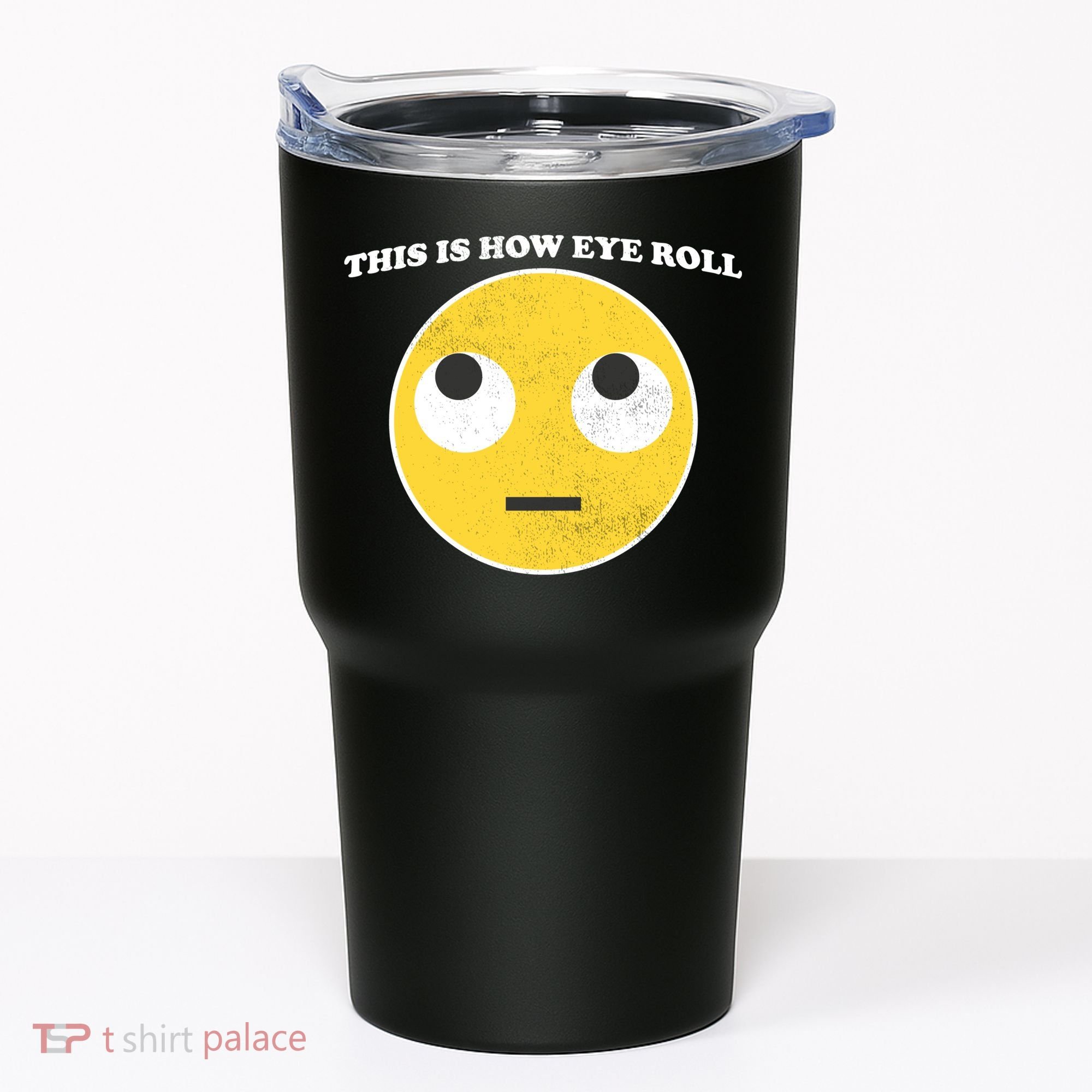 That's How I Roll Eyes Emoji Face Tumbler