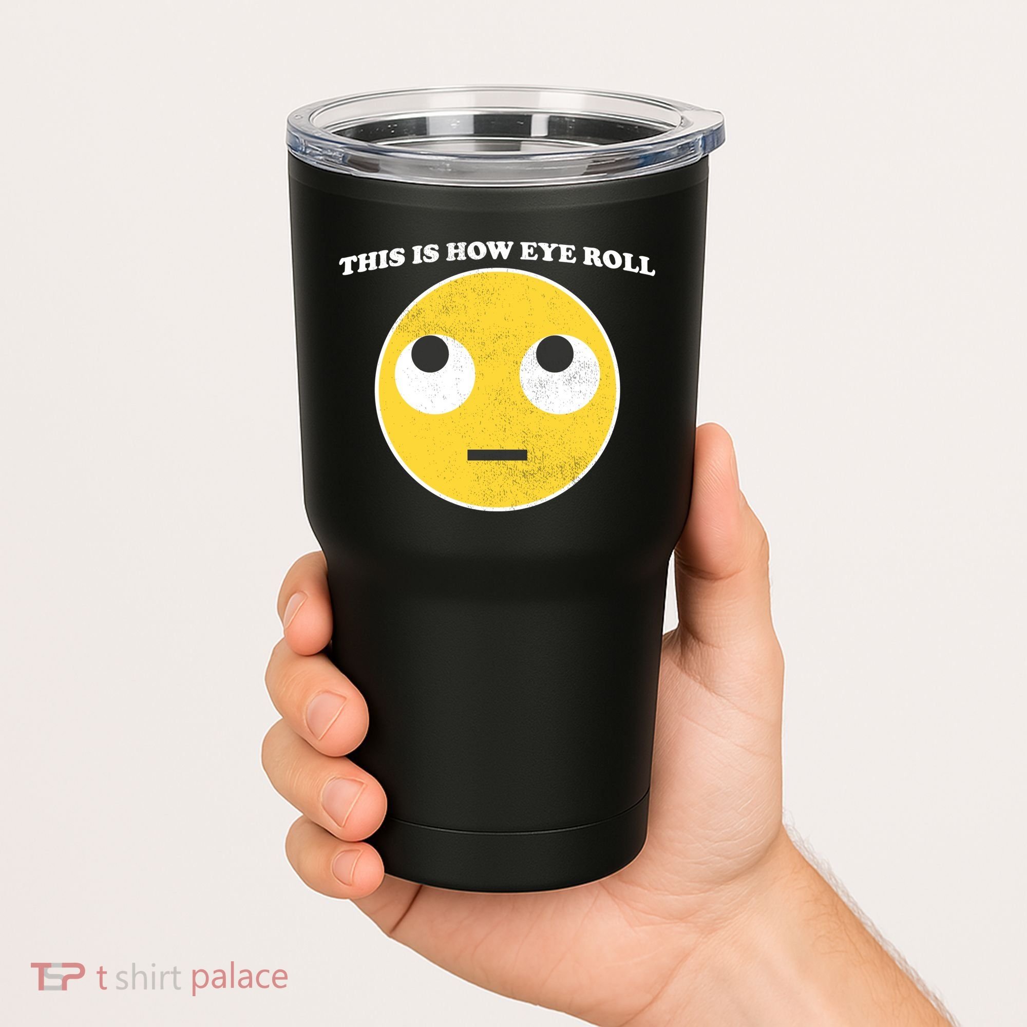 That's How I Roll Eyes Emoji Face Tumbler