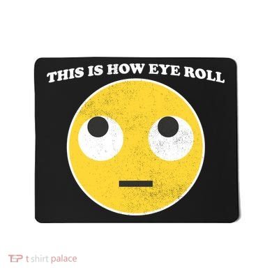 That's How I Roll Eyes Emoji Face Mousepad