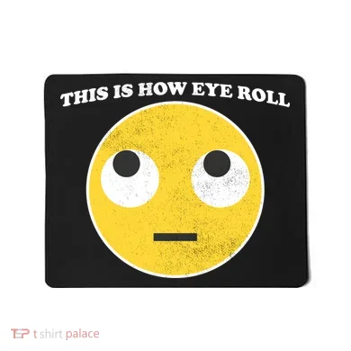 That's How I Roll Eyes Emoji Face Mousepad