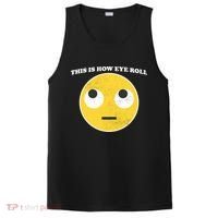 That's How I Roll Eyes Emoji Face PosiCharge Competitor Tank thumb 0