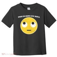That's How I Roll Eyes Emoji Face Toddler T-Shirt thumb 0