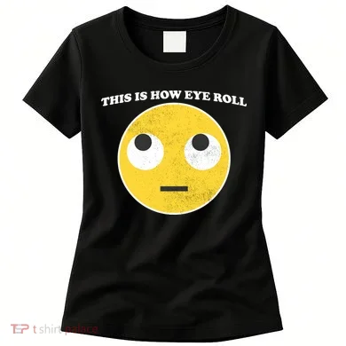 That's How I Roll Eyes Emoji Face Women's T-Shirt