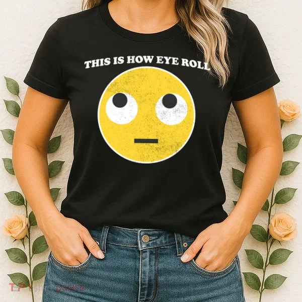 That's How I Roll Eyes Emoji Face Women's T-Shirt