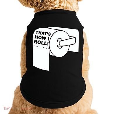 That's How I Roll Toilet Doggie Tank