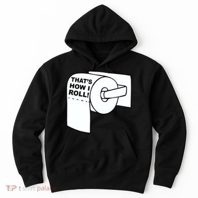 That's How I Roll Toilet Hoodie