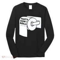 That's How I Roll Toilet Long Sleeve Shirt thumb 0