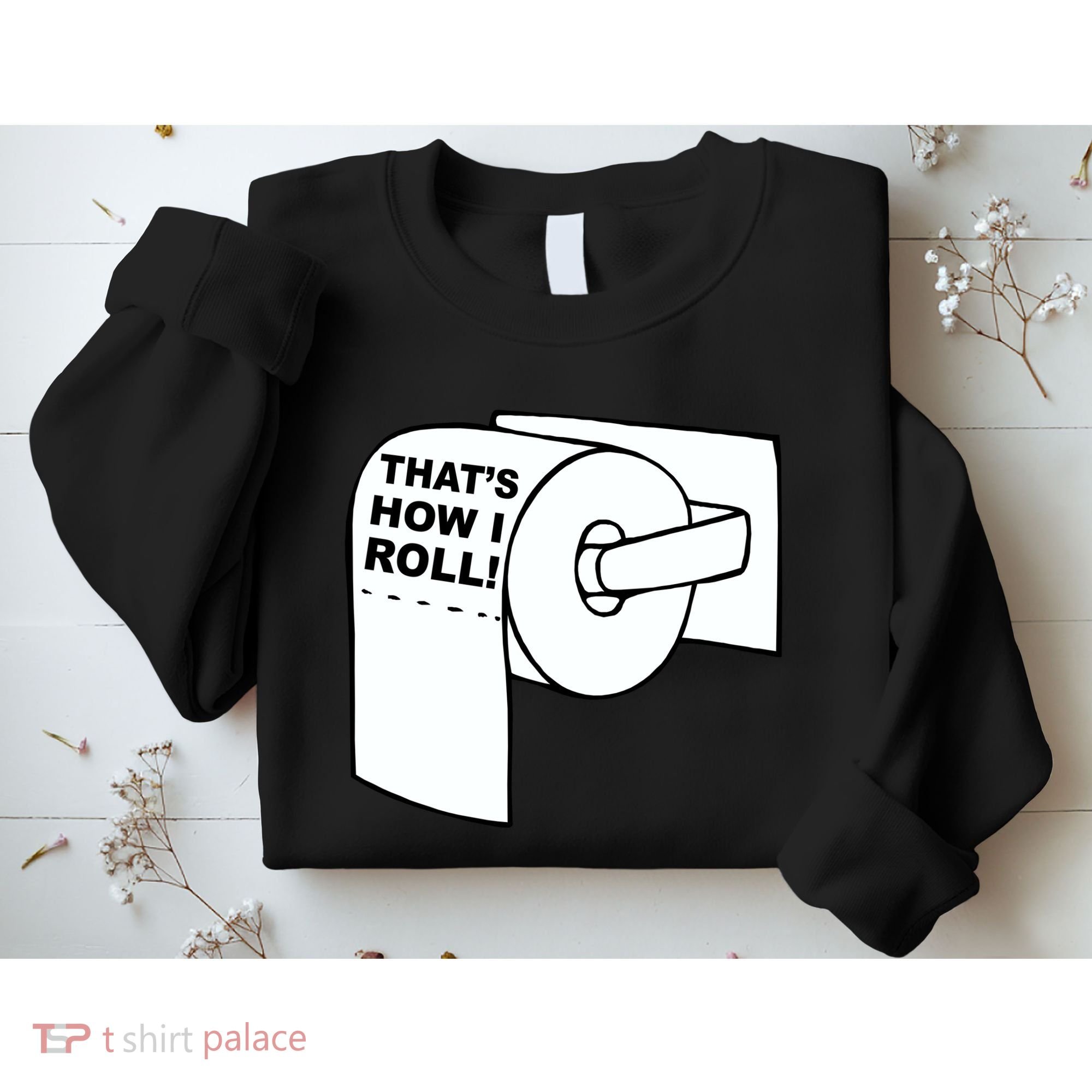 That's How I Roll Toilet Sweatshirt