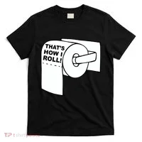 That's How I Roll Toilet T-Shirt thumb 0