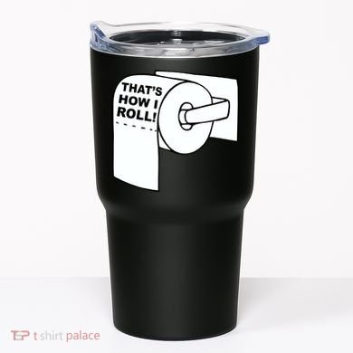 That's How I Roll Toilet Tumbler