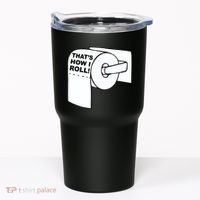 That's How I Roll Toilet Tumbler thumb 0