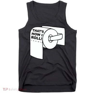 That's How I Roll Toilet Tank Top