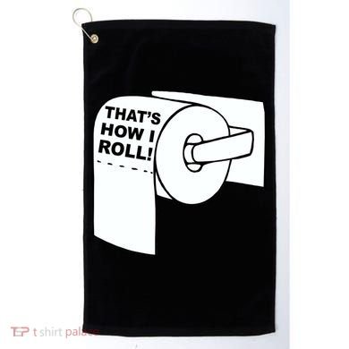 That's How I Roll Toilet Golf Towel
