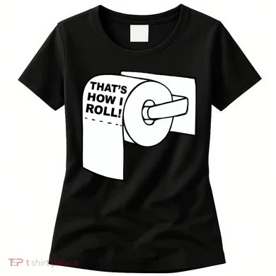 That's How I Roll Toilet Women's T-Shirt