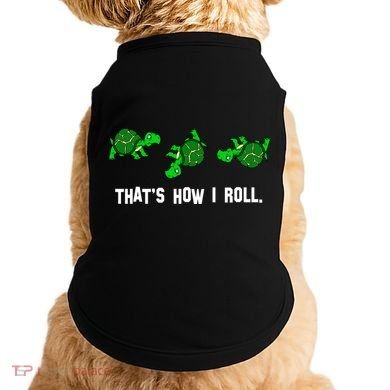 That's How I Roll Turtle Doggie Tank