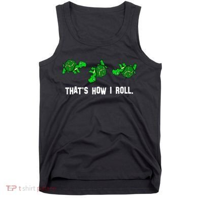 That's How I Roll Turtle Tank Top