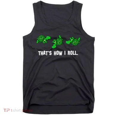 That's How I Roll Turtle Tank Top