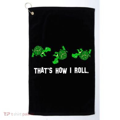 That's How I Roll Turtle Golf Towel