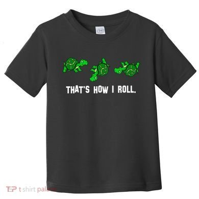 That's How I Roll Turtle Toddler T-Shirt